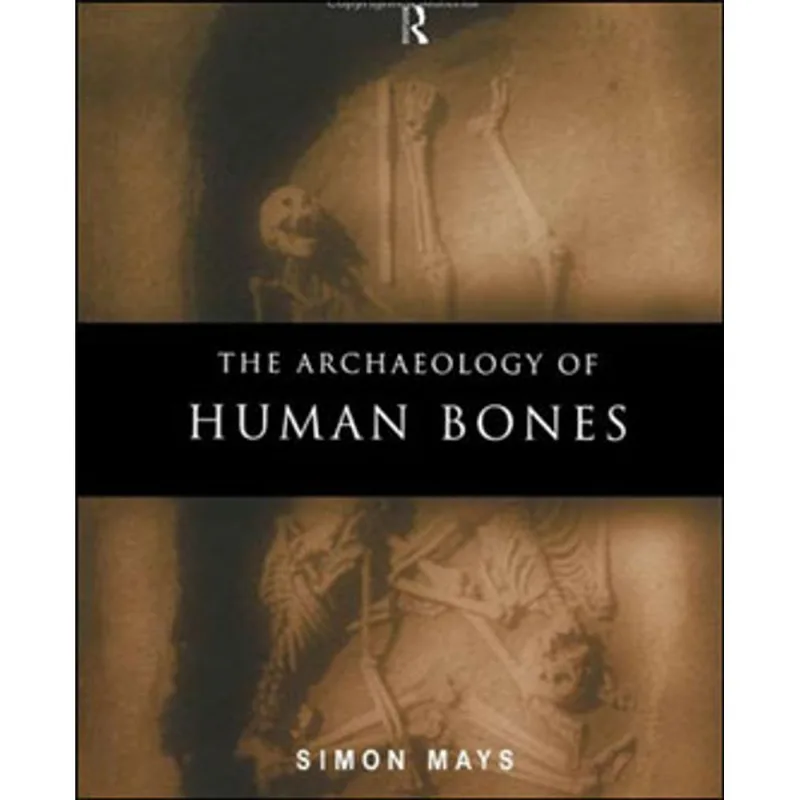 ARCHAEOLOGY OF HUMAN BONES, THE