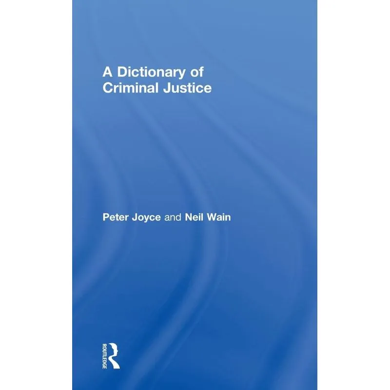 A Dictionary of Criminal Justice