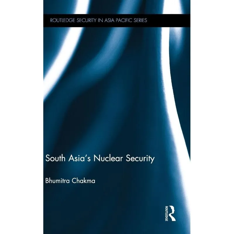 South Asias Nuclear Security