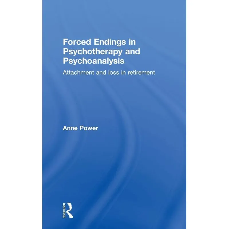 Forced Endings in Psychotherapy and Psychoanalysis