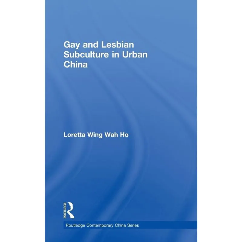Gay and Lesbian Subculture in Urban China