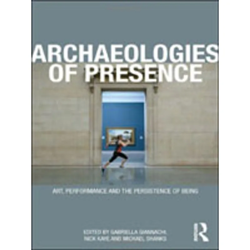 ARCHEOLOGIES OF PRESENCE