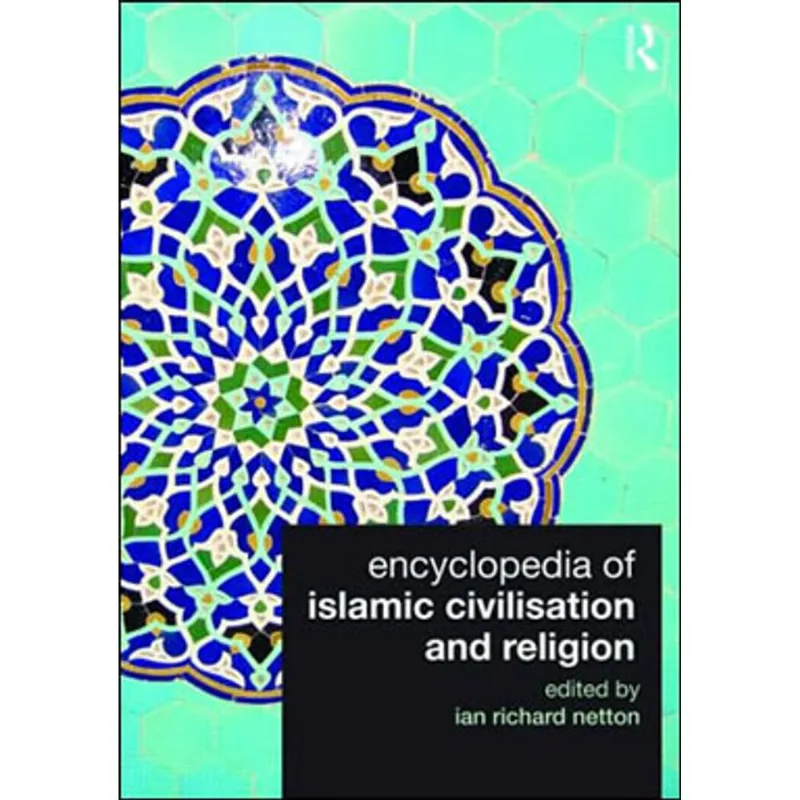 ENCYCLOPEDIA OF ISLAMIC CIVILISATION AND RELIGION