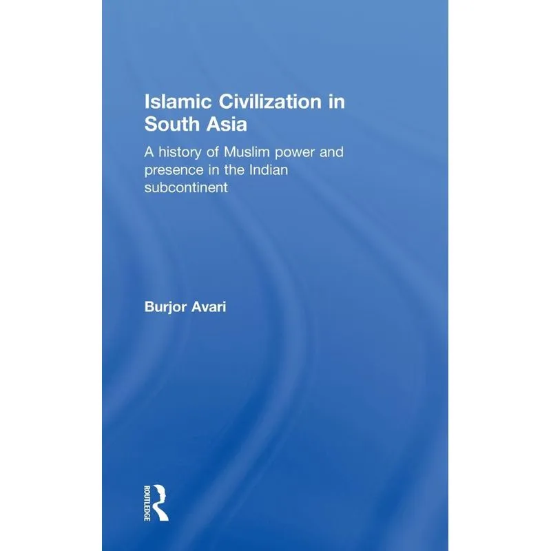 Islamic Civilization In South Asia