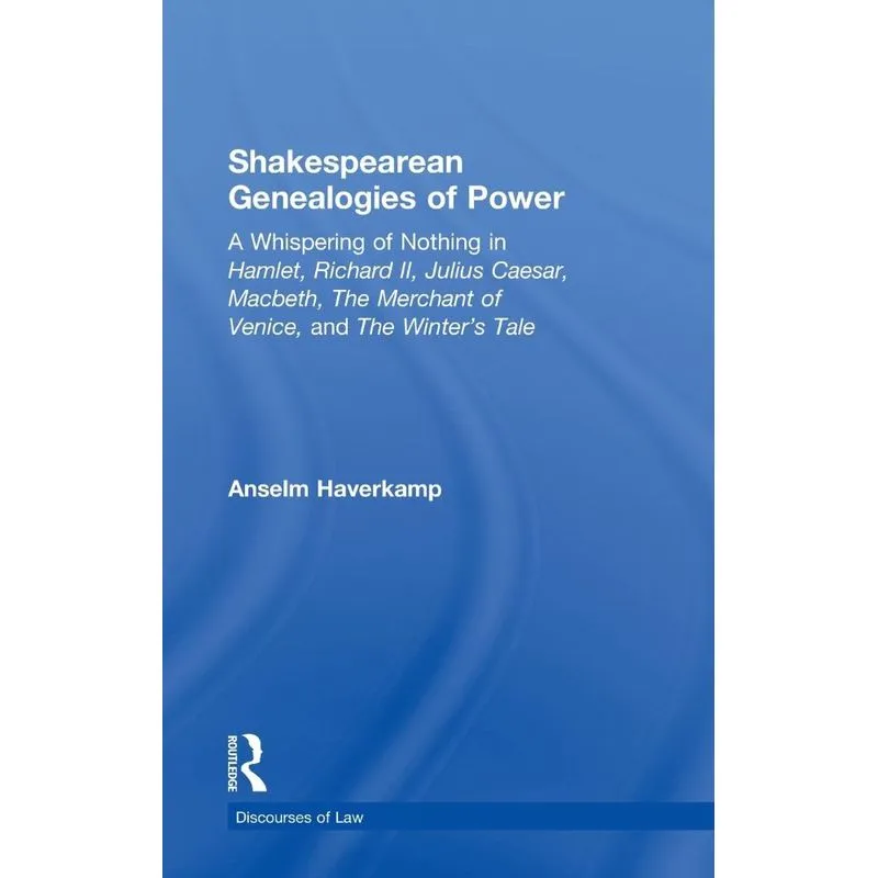 Shakespearean Genealogies of Power