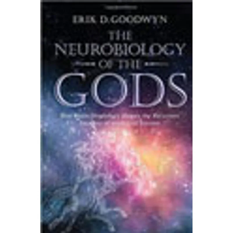 NEUROBIOLOGY OF THE GODS, THE