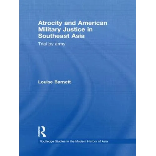 Atrocity and American Military Justice in Southeast Asia: Trial by Army - Paperback
