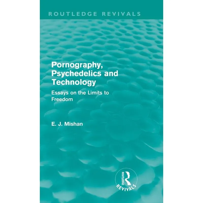 Pornography, Psychedelics and Technology (Routledge Revival
