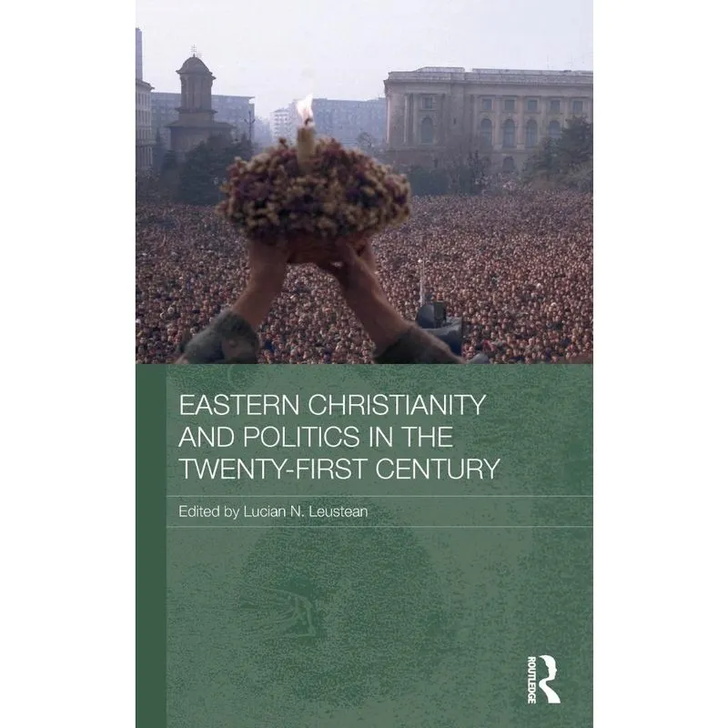 Eastern Christianity and Politics in the Twenty-First Centu
