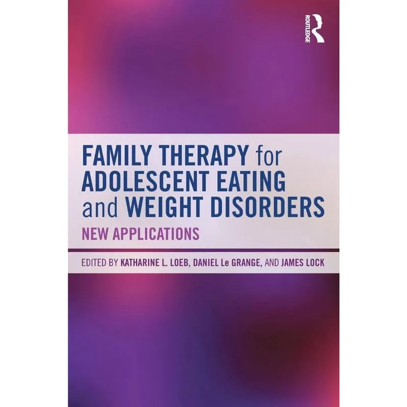 Family Therapy for Adolescent Eating and Weight Disorders