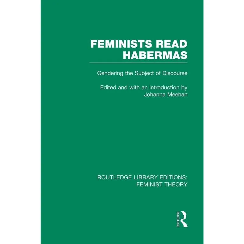 Feminists Read Habermas (rle Feminist Theory)