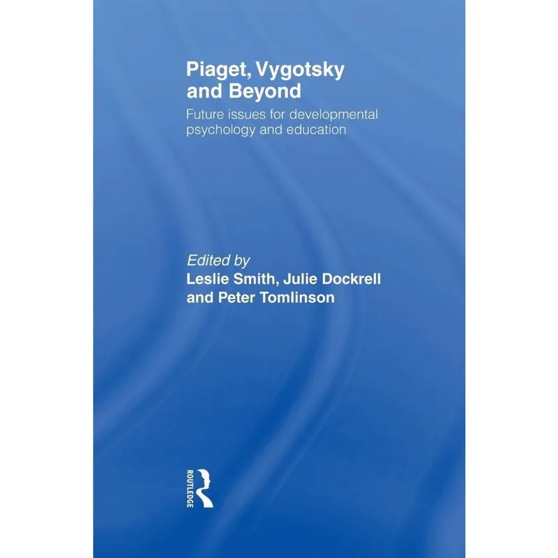 Piaget, Vygotsky & Beyond