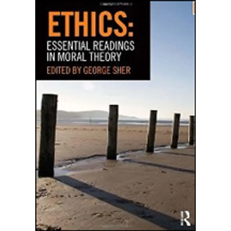 ETHICS - ESSENTIAL READINGS IN MORAL THEORY