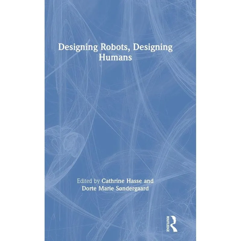 Designing Robots, Designing Humans