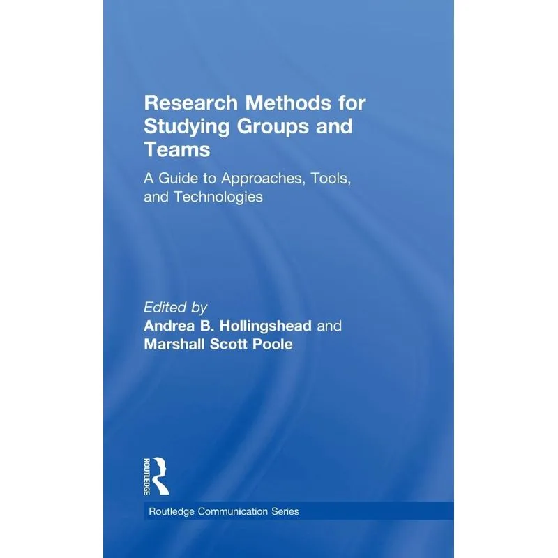 Research Methods for Studying Groups and Teams