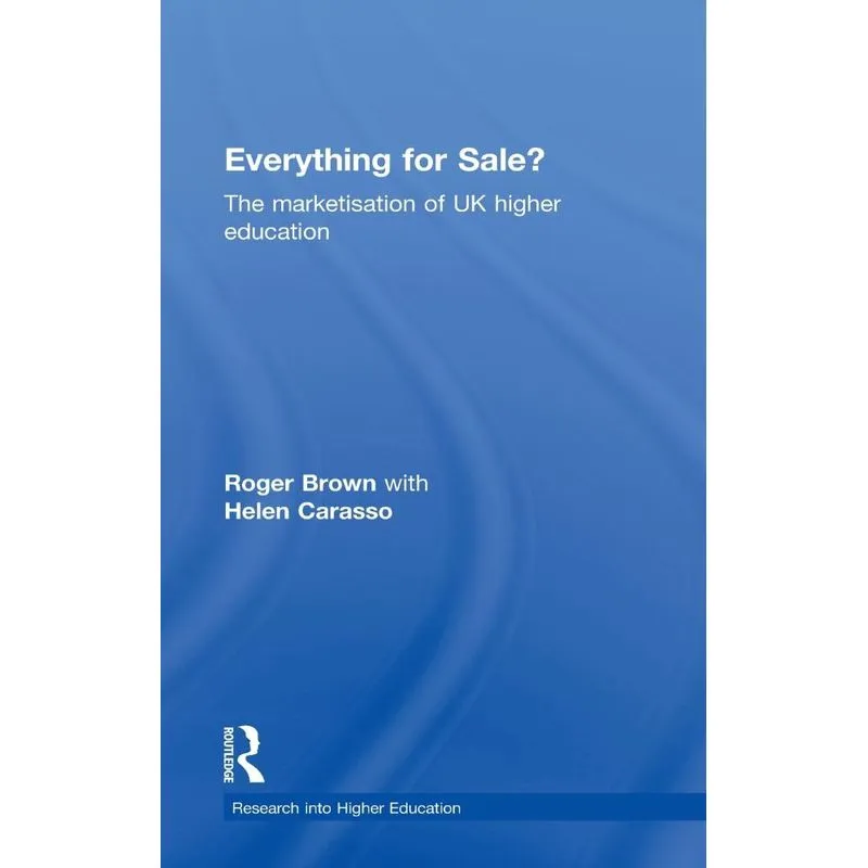 Everything for Sale? The Marketisation of UK Higher Educati