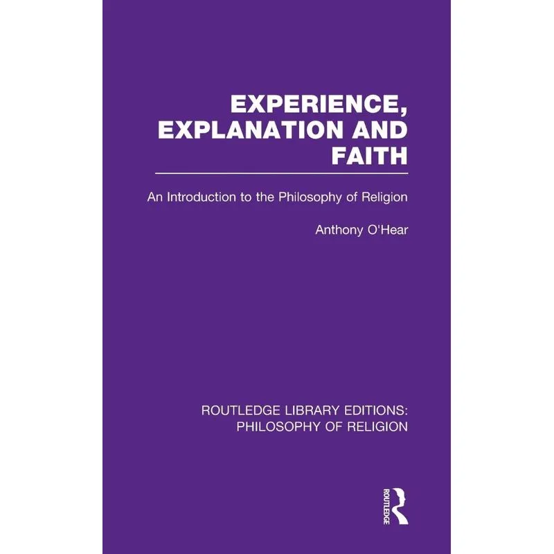 Experience, Explanation and Faith