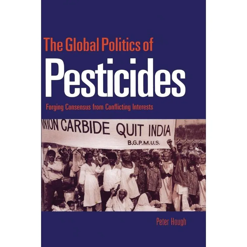 The Global Politics of Pesticides