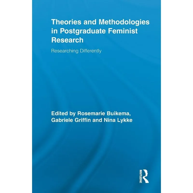 Theories and Methodologies in Postgraduate Feminist Researc