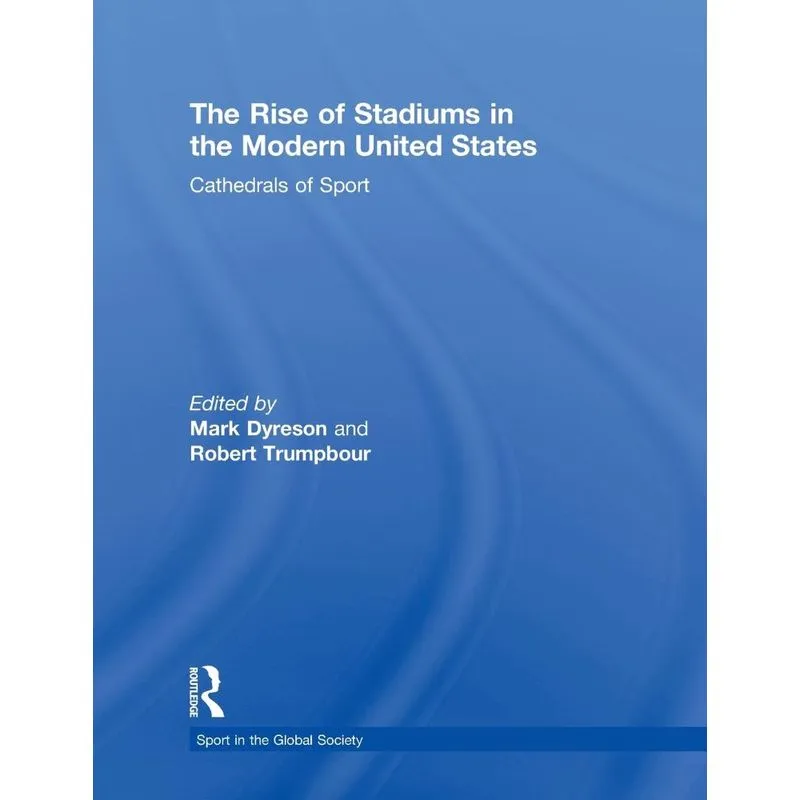 The Rise of Stadiums in the Modern United States
