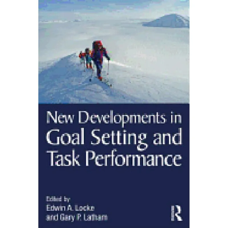 NEW DEVELOPMENTS IN GOAL SETTING AND TASK PERFORMANCE