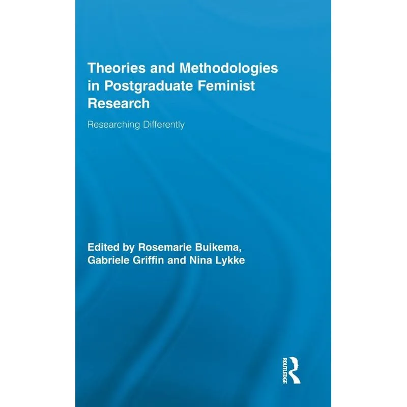 Theories and Methodologies in Postgraduate Feminist Researc