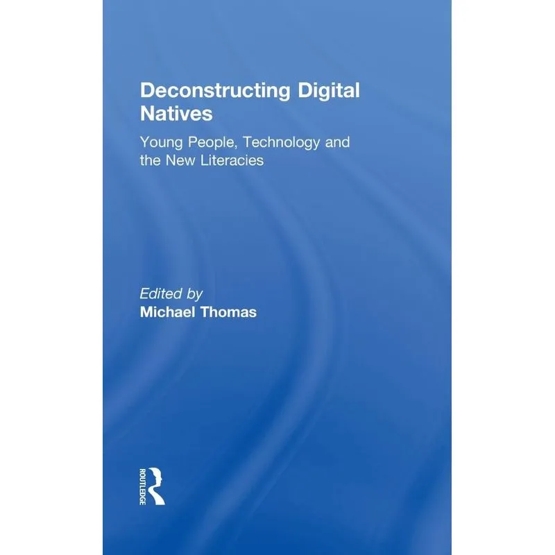 Deconstructing Digital Natives
