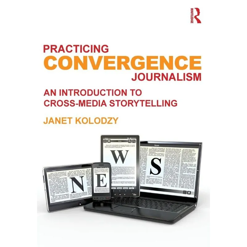 Practicing Convergence Journalism
