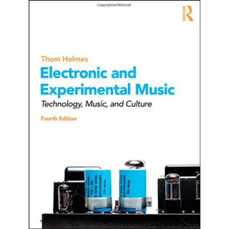 ELECTRONIC AND EXPERIMENTAL MUSIC - TECHNOLOGY, MUSIC AND CULTURE
