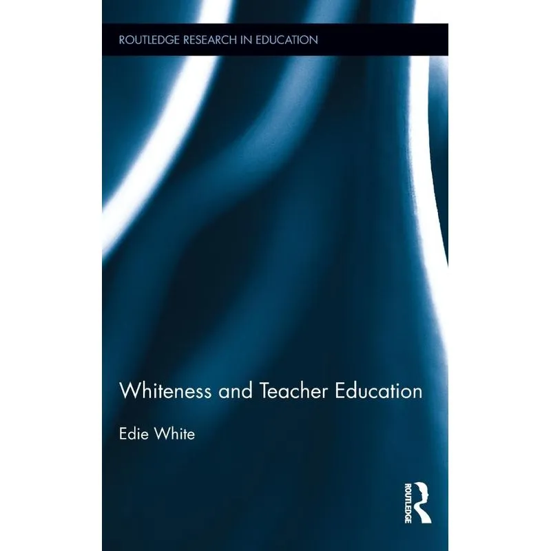Whiteness and Teacher Education