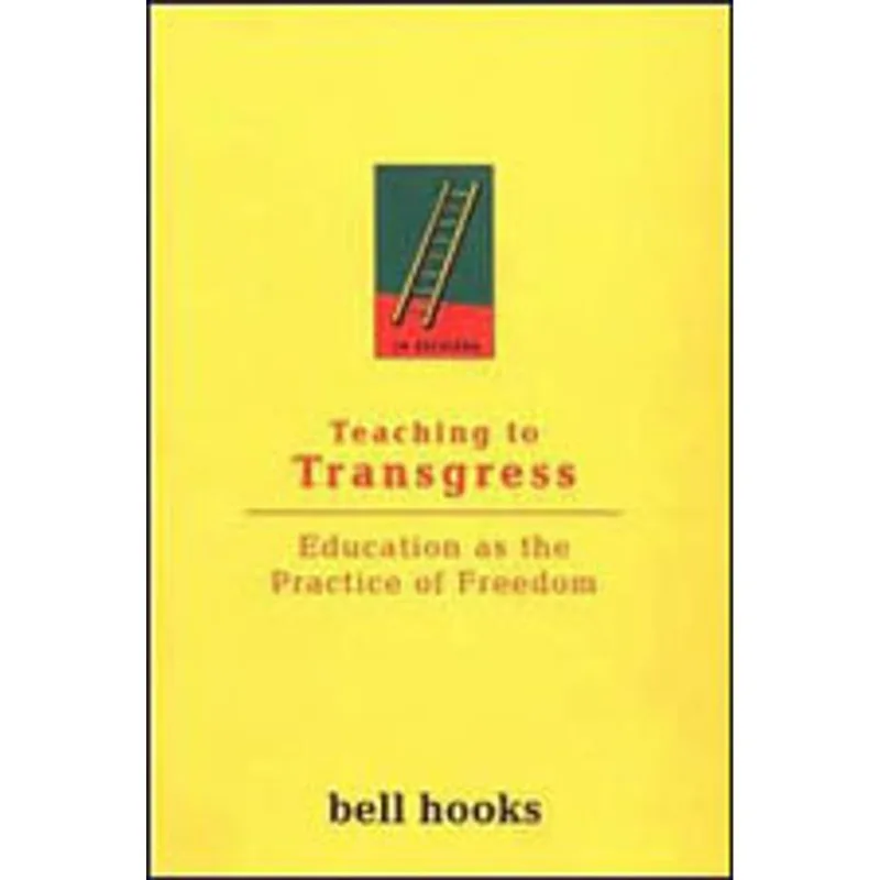 TEACHING TO TRANSGRESS - EDUCATION AS THE PRACTICE OF FREEDON