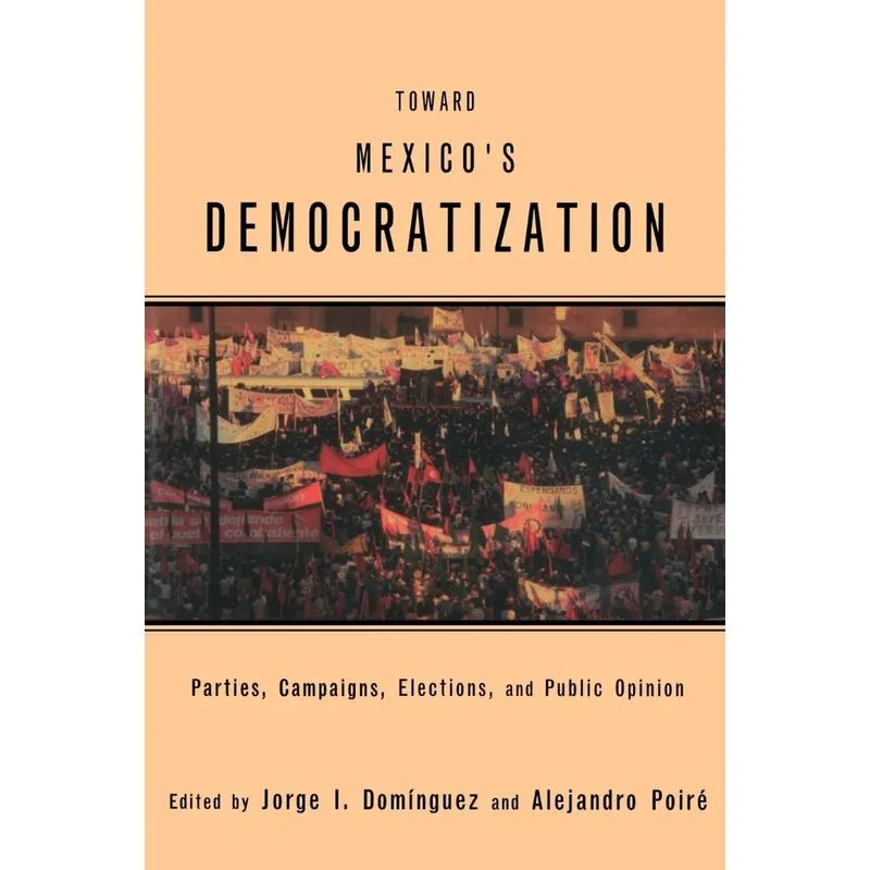 Toward Mexicos Democratization