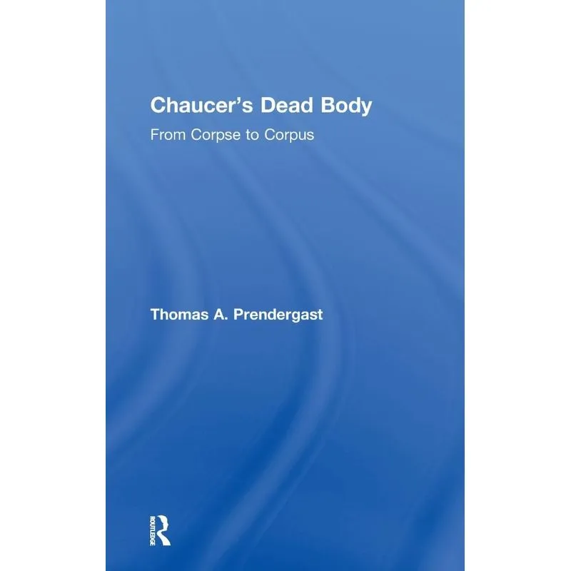 Chaucers Dead Body