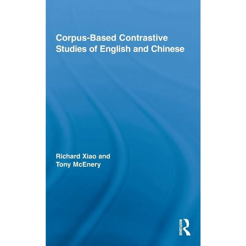 Corpus-Based Contrastive Studies of English and Chinese
