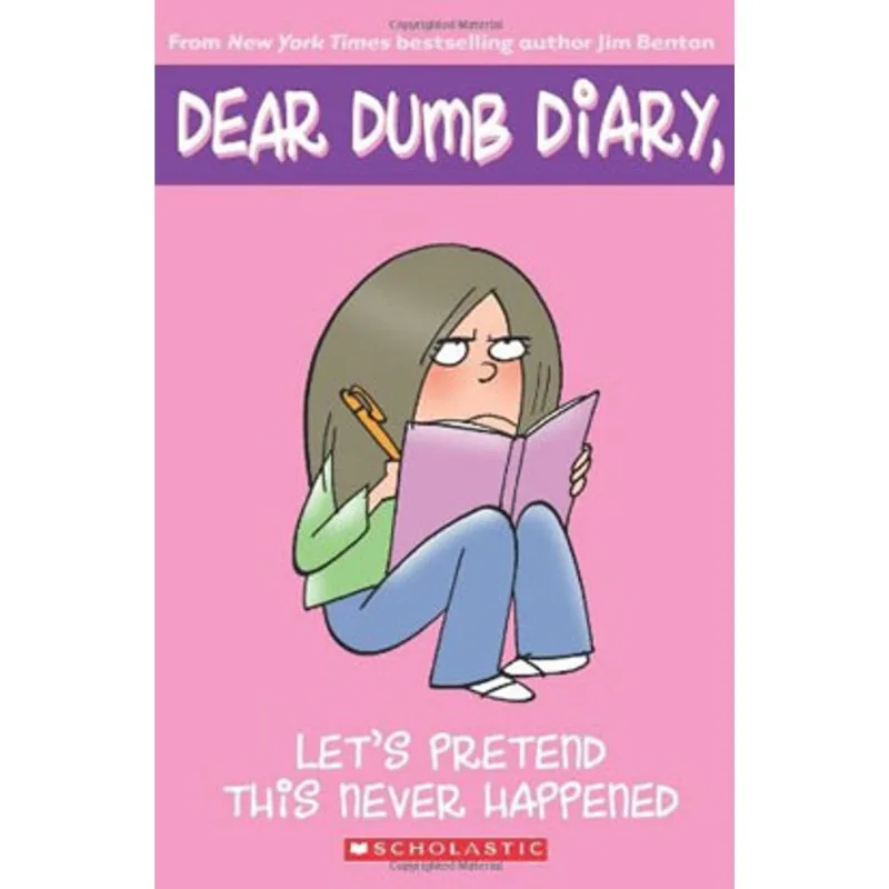 LET'S PRETEND THIS NEVER HAPPENED - DEAR DUMB DIARY
