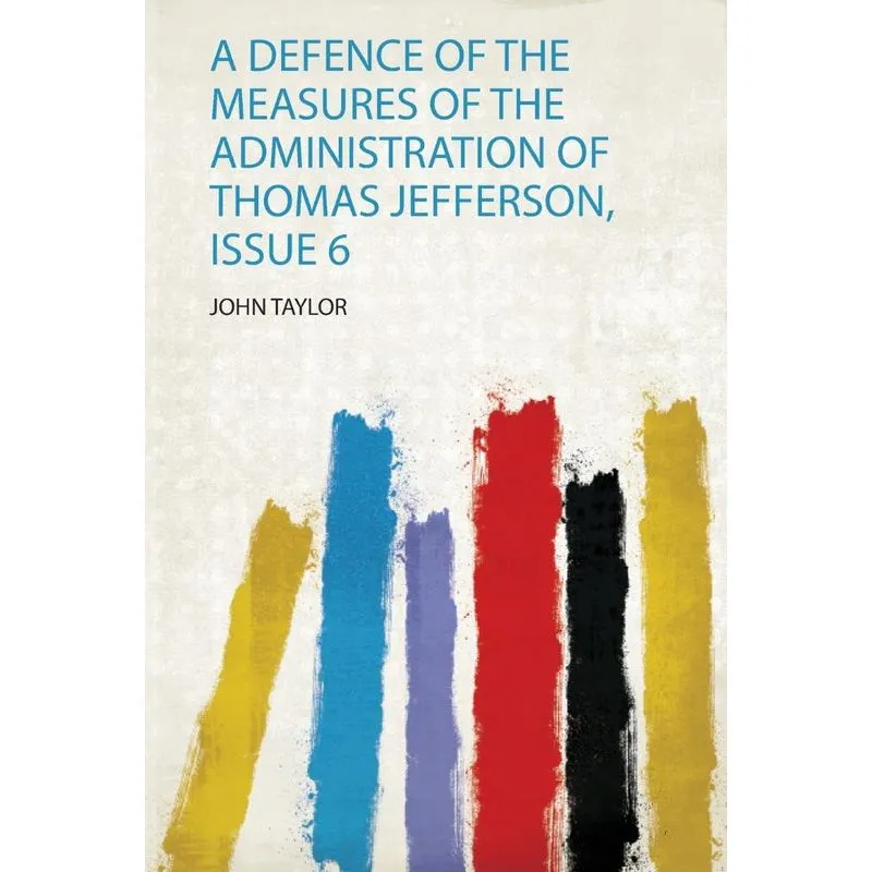 A Defence Of The Measures Of The Administration Of Thomas J