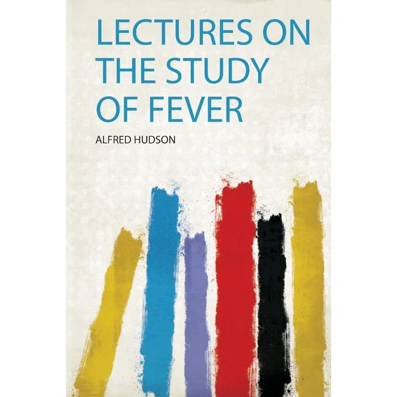 Lectures on the Study of Fever
