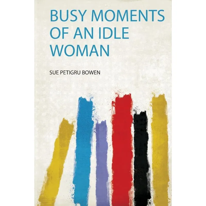 Busy Moments of an Idle Woman