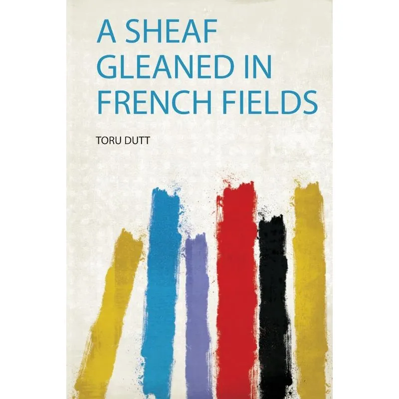 A Sheaf Gleaned in French Fields