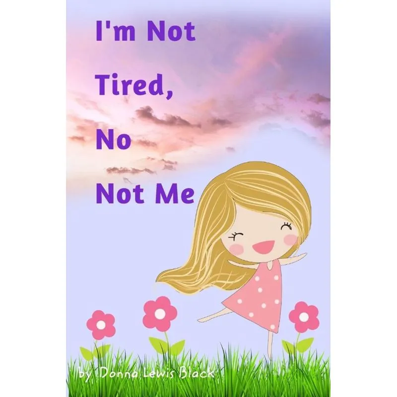 Im Not Tired, No Not Me