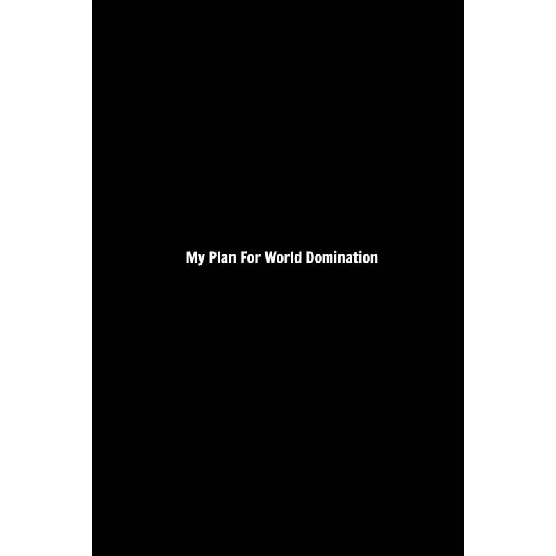 My Plan For World Domination