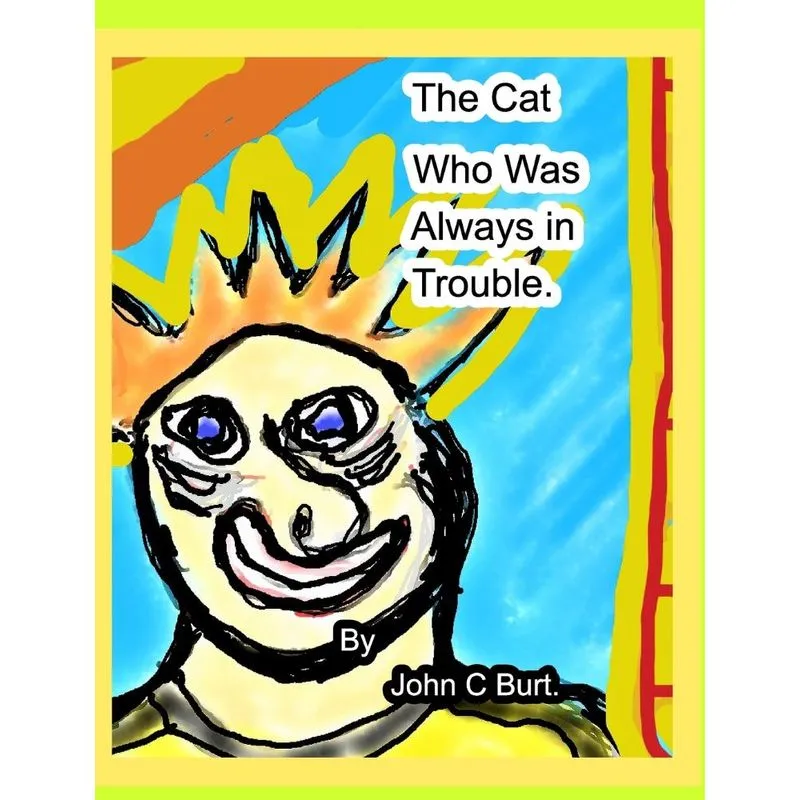The Cat who was Always in Trouble.