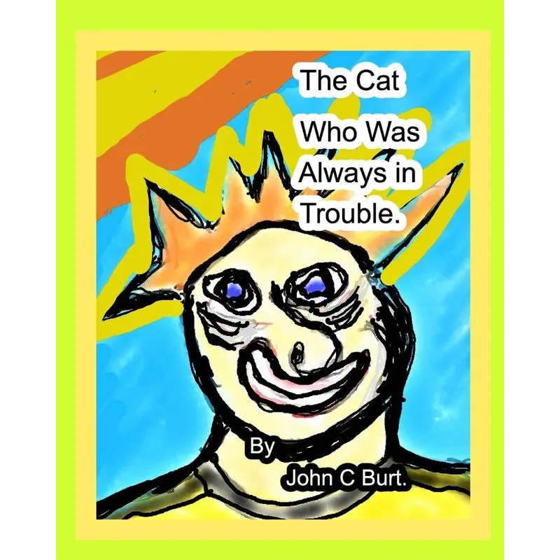 The Cat who was Always in Trouble.