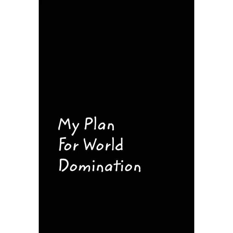 My Plan For World Domination