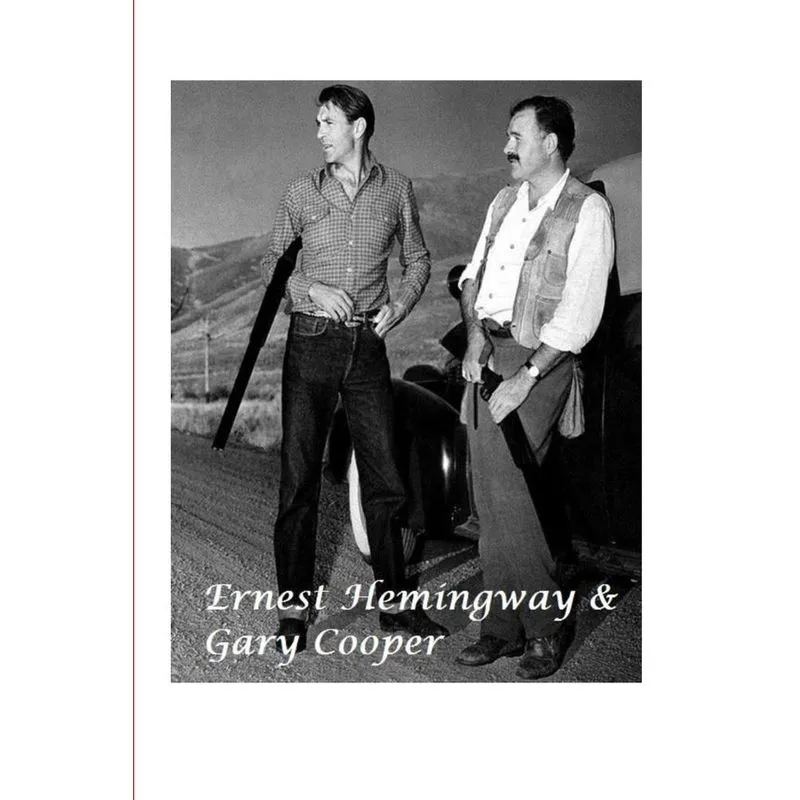 Ernest Hemingway and Gary Cooper