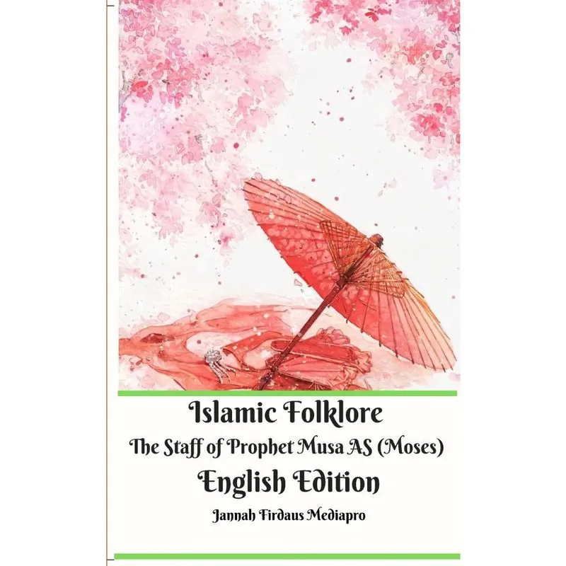 Islamic Folklore The Staff of Prophet Musa as (Moses) English Edition
