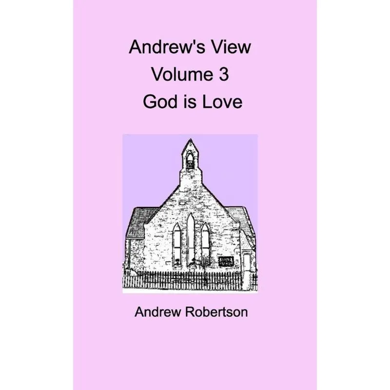 Andrews View Volume 3 God is Love
