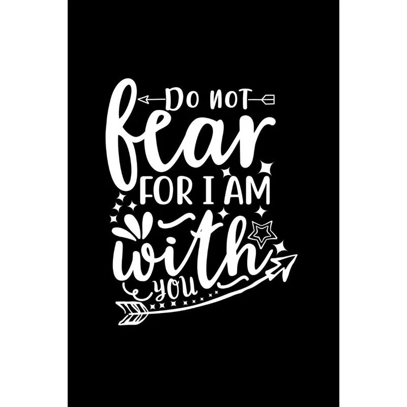 Do Not Fear For I Am With You