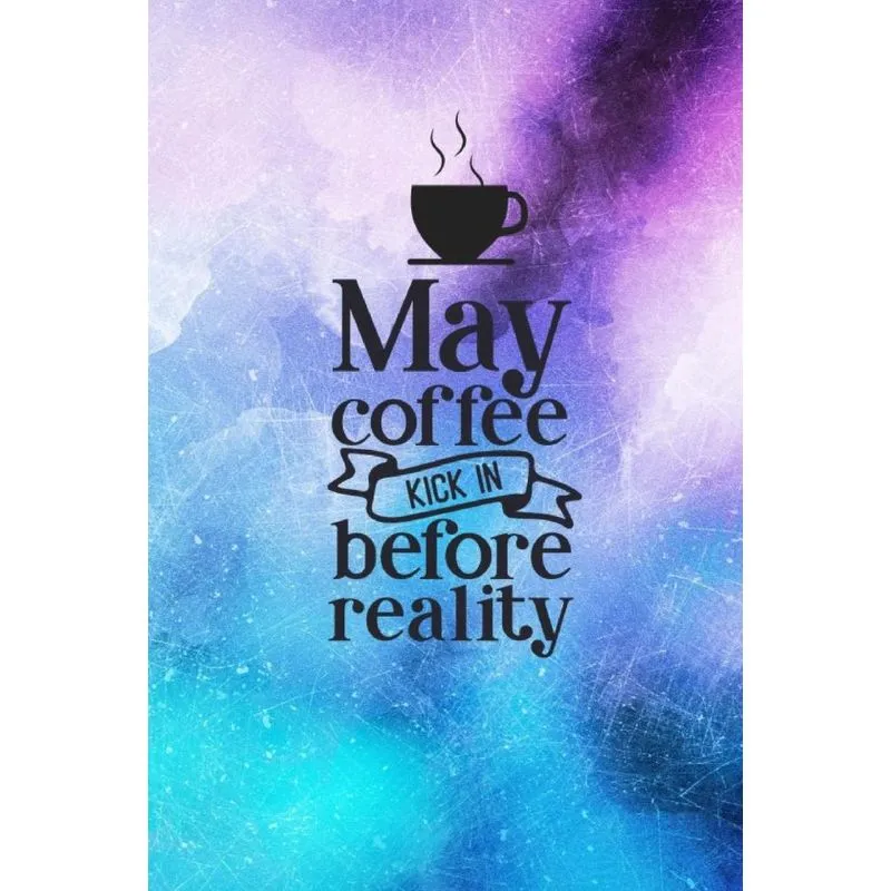 May Coffee Kick In Before Reality