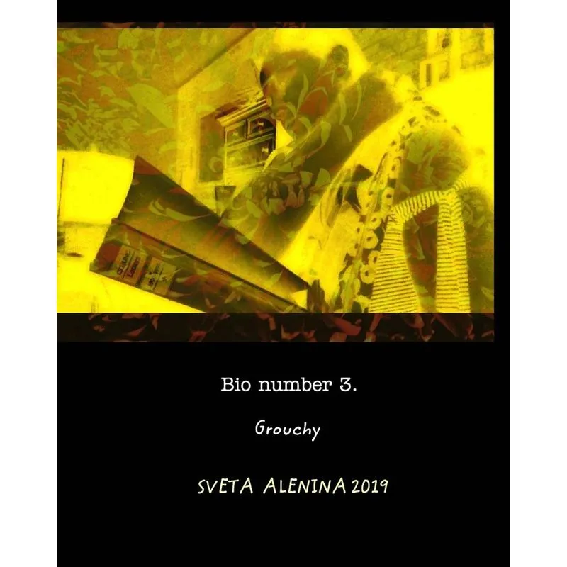 Bio number 3. Grouchy.